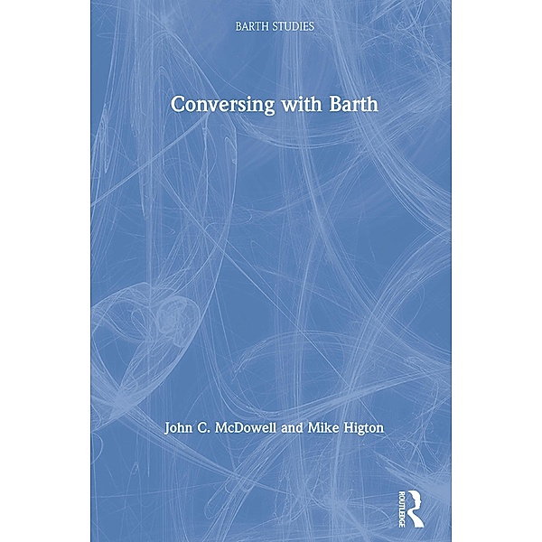 Conversing with Barth, John C. Mcdowell, Mike Higton