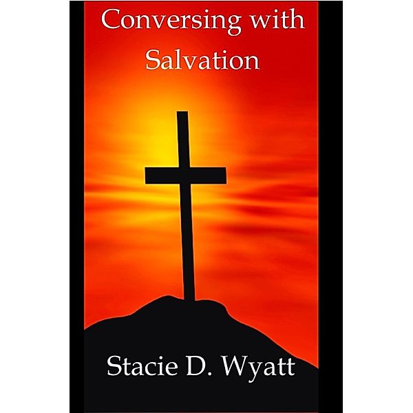 Conversing with Salvation, Stacie Wyatt