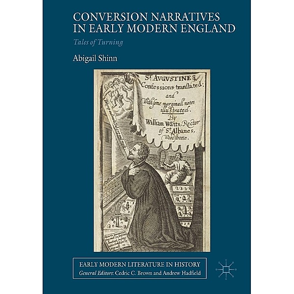 Conversion Narratives in Early Modern England / Early Modern Literature in History, Abigail Shinn