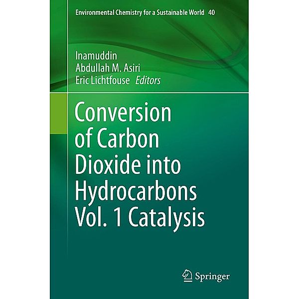 Conversion of Carbon Dioxide into Hydrocarbons Vol. 1 Catalysis / Environmental Chemistry for a Sustainable World Bd.40