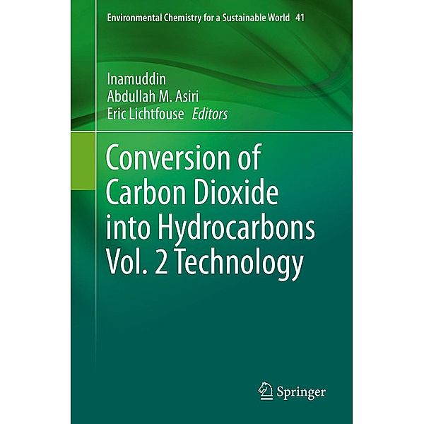 Conversion of Carbon Dioxide into Hydrocarbons Vol. 2 Technology / Environmental Chemistry for a Sustainable World Bd.41