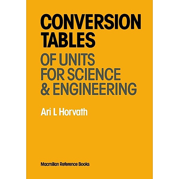 Conversion Tables of Units in Science & Engineering, Ari L Horvath