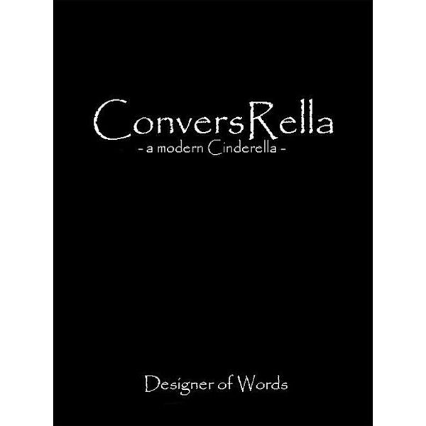 ConversRella - a modern Cinderella, Designer of Words