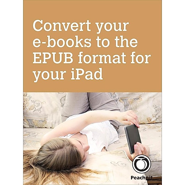 Convert your e-books to the EPUB format for your iPad, Michael Cohen, Dennis Cohen, Spangenberg Lisa L.