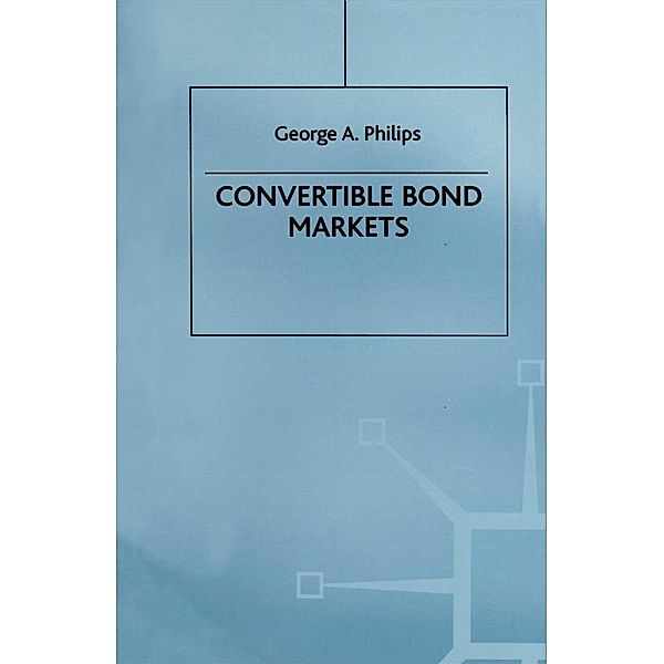 Convertible Bond Markets, George A Philips