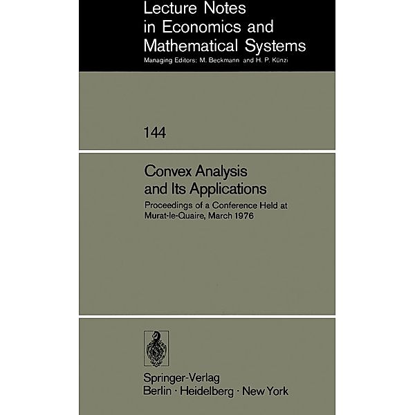 Convex Analysis and Its Applications / Lecture Notes in Economics and Mathematical Systems Bd.144