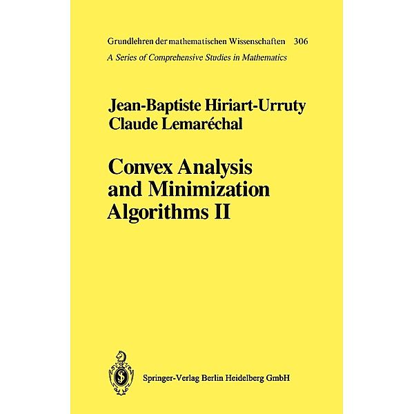 Convex Analysis and Minimization Algorithms II / Grundlehren der mathematischen Wissenschaften Bd.306, Jean-Baptiste Hiriart-Urruty, Claude Lemarechal