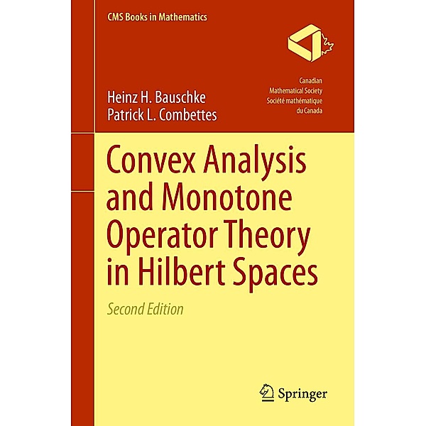 Convex Analysis and Monotone Operator Theory in Hilbert Spaces / CMS Books in Mathematics, Heinz H. Bauschke, Patrick L. Combettes