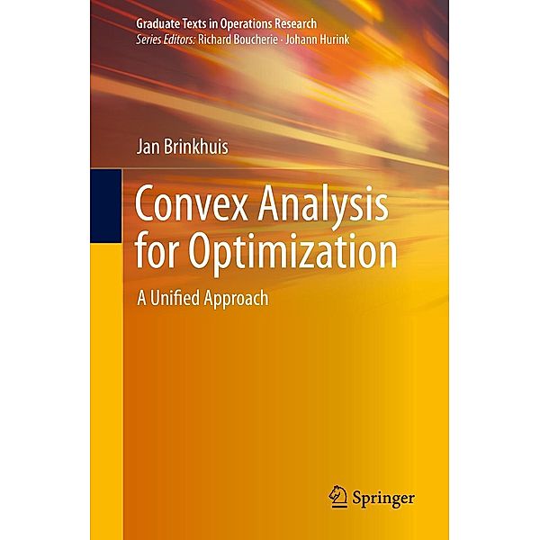 Convex Analysis for Optimization / Graduate Texts in Operations Research, Jan Brinkhuis