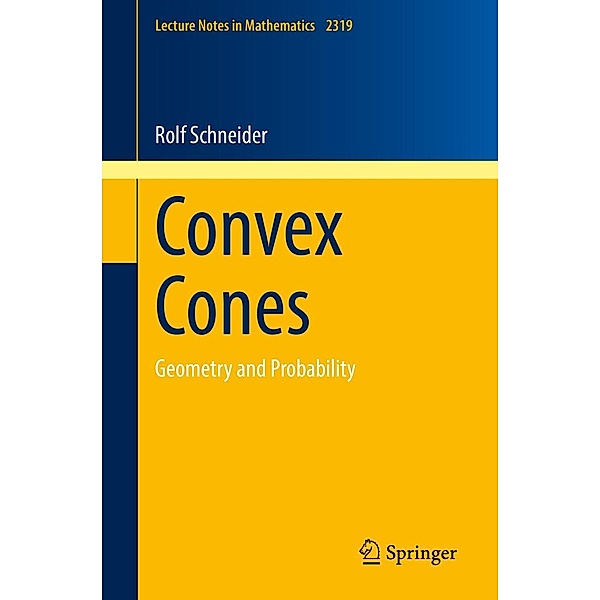 Convex Cones / Lecture Notes in Mathematics Bd.2319, Rolf Schneider