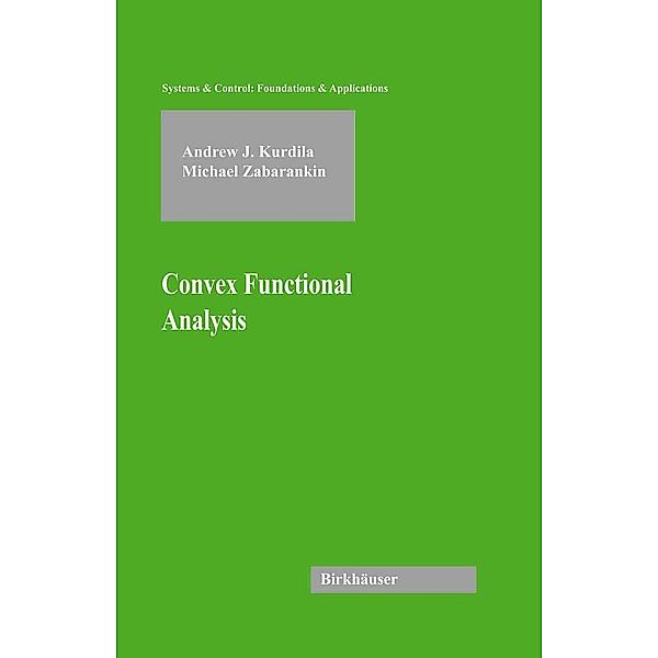 Convex Functional Analysis / Systems & Control: Foundations & Applications, Andrew J. Kurdila, Michael Zabarankin