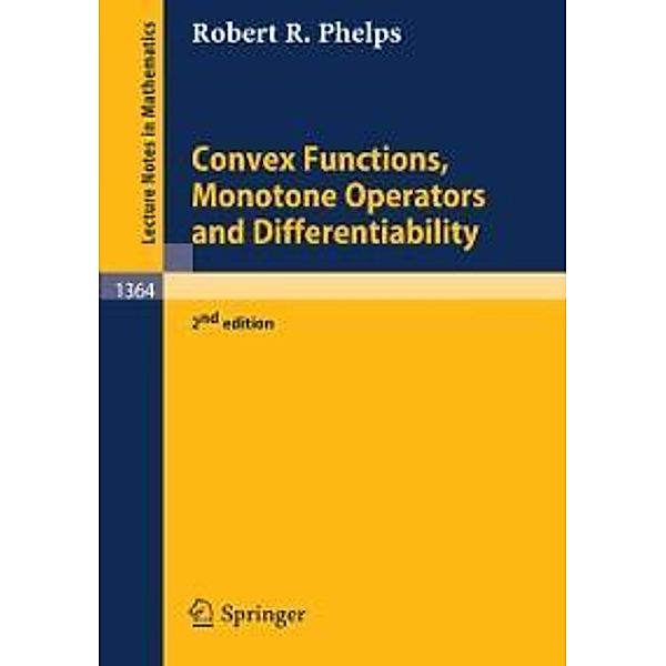 Convex Functions, Monotone Operators and Differentiability / Lecture Notes in Mathematics Bd.1364, Robert R. Phelps