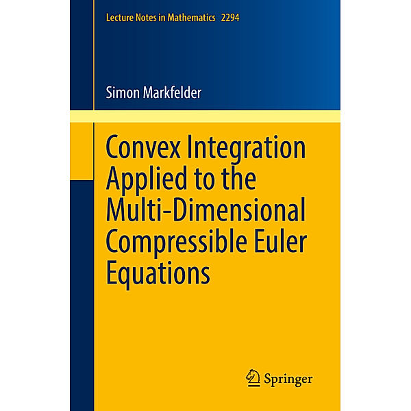 Convex Integration Applied to the Multi-Dimensional Compressible Euler Equations, Simon Markfelder