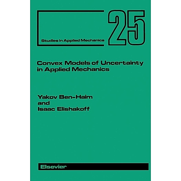 Convex Models of Uncertainty in Applied Mechanics, Y. Ben-Haim, I. Elishakoff