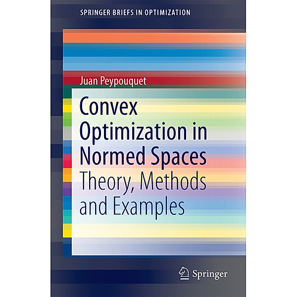 Convex Optimization in Normed Spaces, Juan Peypouquet