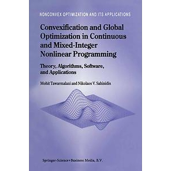 Convexification and Global Optimization in Continuous and Mixed-Integer Nonlinear Programming, Mohit Tawarmalani, Nikolaos V. Sahinidis