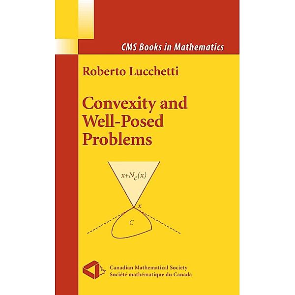 Convexity and Well-Posed Problems / CMS Books in Mathematics, Roberto Lucchetti