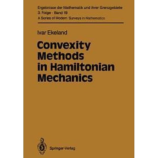 Convexity Methods in Hamiltonian Mechanics / Ergebnisse der Mathematik und ihrer Grenzgebiete. 3. Folge / A Series of Modern Surveys in Mathematics Bd.19, Ivar Ekeland