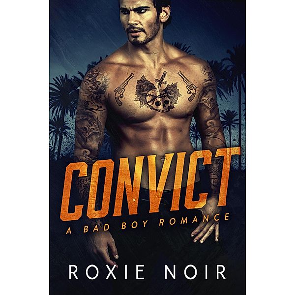 Convict: An Ex-Con Romance, Roxie Noir