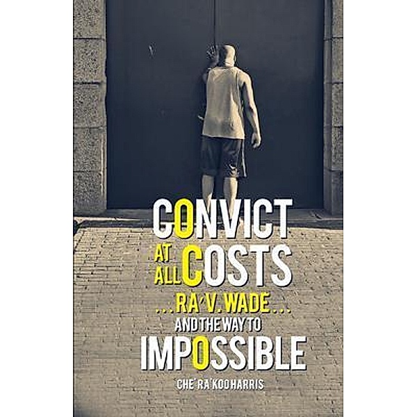 Convict at All Costs / Che Harris, Che'Ra'Koo Harris