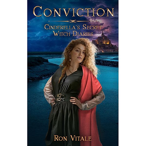 Conviction (Cinderella's Secret Witch Diaries, #5) / Cinderella's Secret Witch Diaries, Ron Vitale