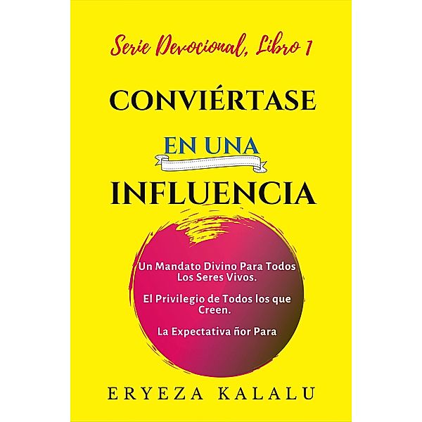 Conviértase En Una Influencia (Serie Devocional) / Serie Devocional, Eryeza Kalalu