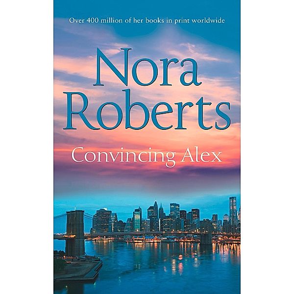 Convincing Alex (Stanislaskis, Book 4), Nora Roberts