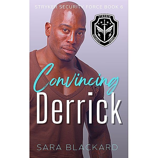 Convincing Derrick (Stryker Security Force Series) / Stryker Security Force Series, Sara Blackard