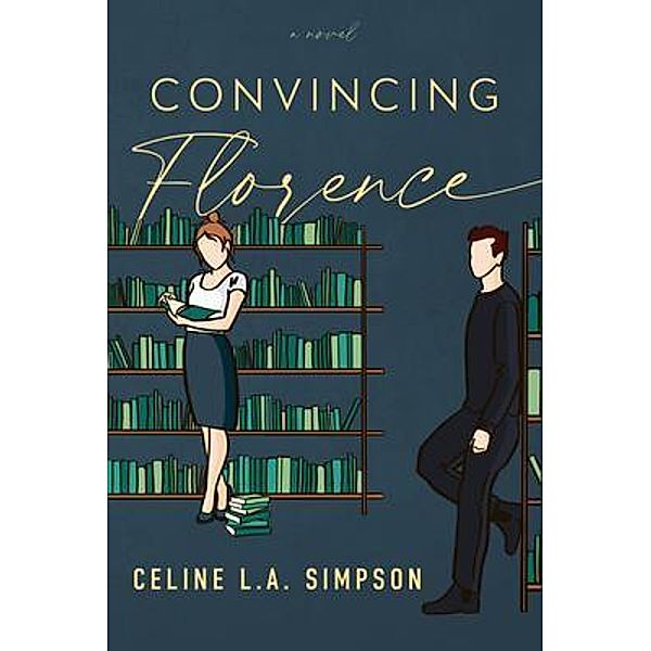 Convincing Florence / Celine L. A. Simpson, Celine Simpson