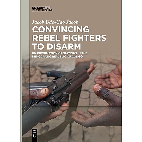 Convincing Rebel Fighters to Disarm, Jacob Udo-Udo Jacob