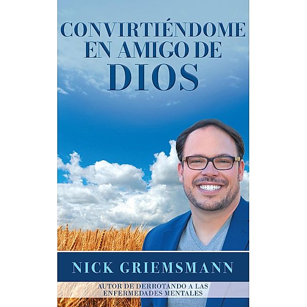 Convirtiéndome en Amigo de Dios, Nick Griemsmann