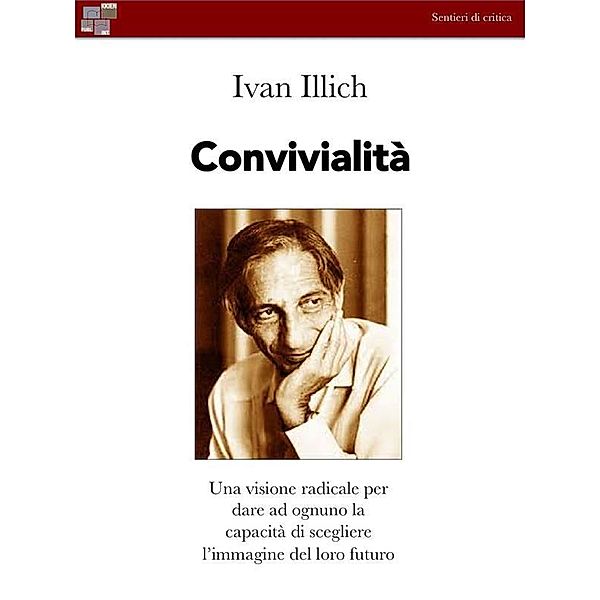 Convivialità / Sentieri di critica Bd.8, Ivan Illich