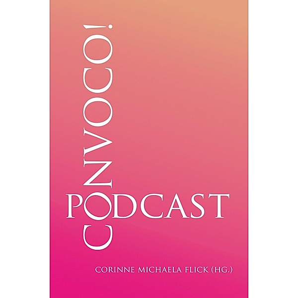 CONVOCO! Podcast, Corinne Michaela Flick