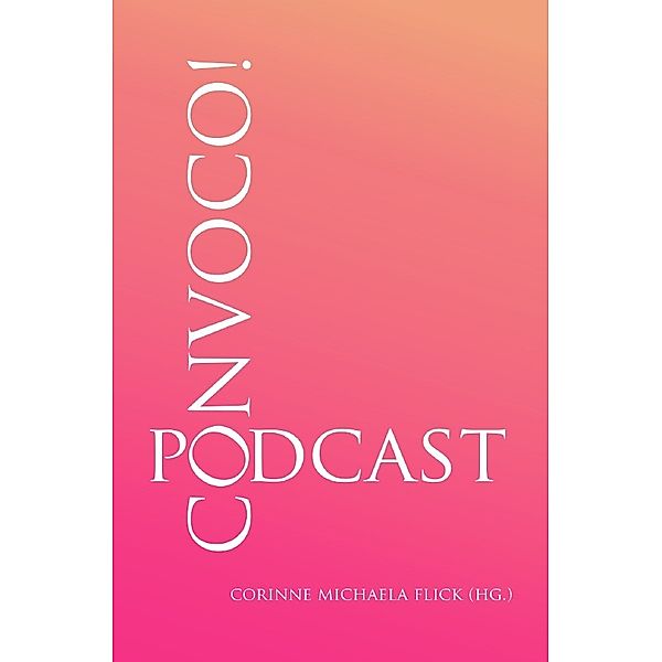 CONVOCO! Podcast, Corinne Michaela Flick