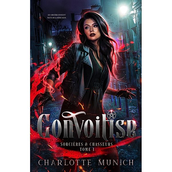 Convoitise (Sorcières & Chasseurs, #1) / Sorcières & Chasseurs, Charlotte Munich