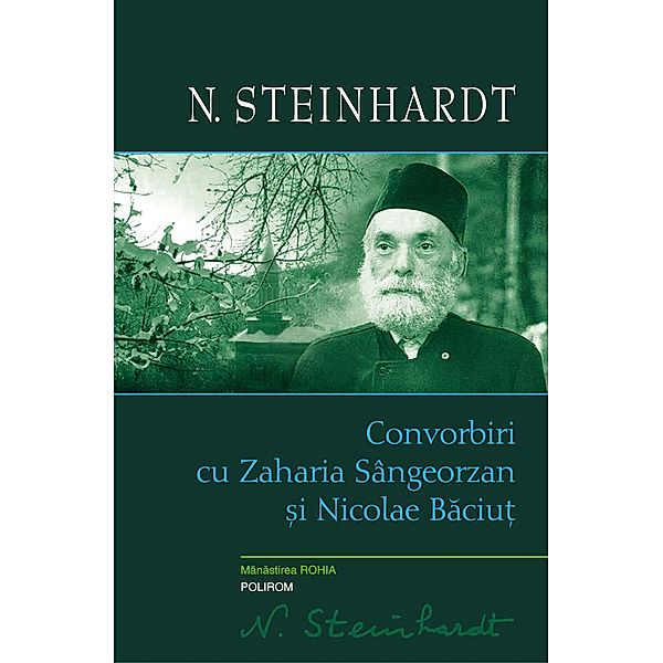Convorbiri cu Zaharia Sângeorzan si Nicolae Baciut / Serie de autor, N. Steinhardt