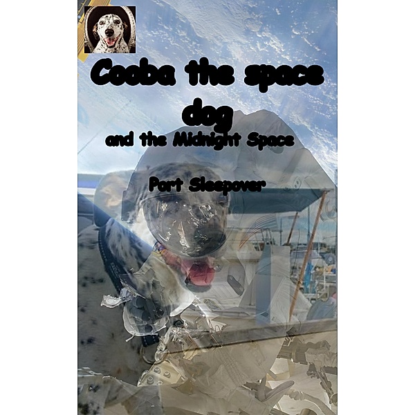 Cooba the Space Dog  and the Midnight Space  Port Sleepover / Cooba the Space Dog, William Stone Greenhill