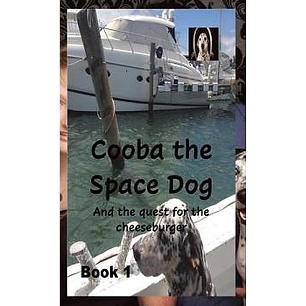 Cooba the Space Dog and the Quest for the Cheese Burger / Cooba the Space Dog, William Stone Greenhill