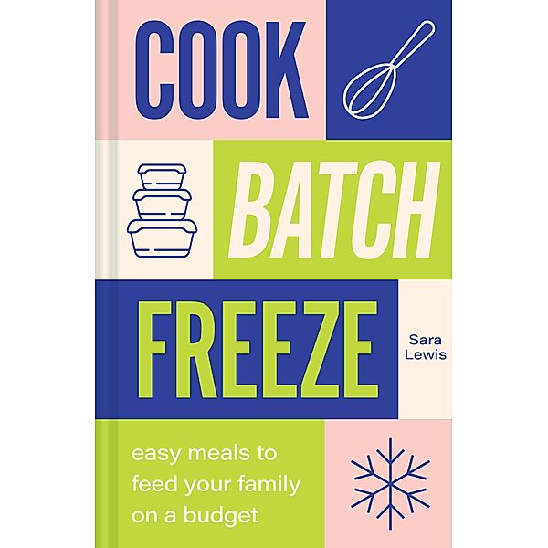 Cook, Batch, Freeze, Sara Lewis