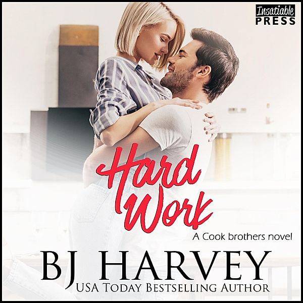 Cook Brothers - 4 - Hard Work - A House Flipping Rom Com, Bj Harvey