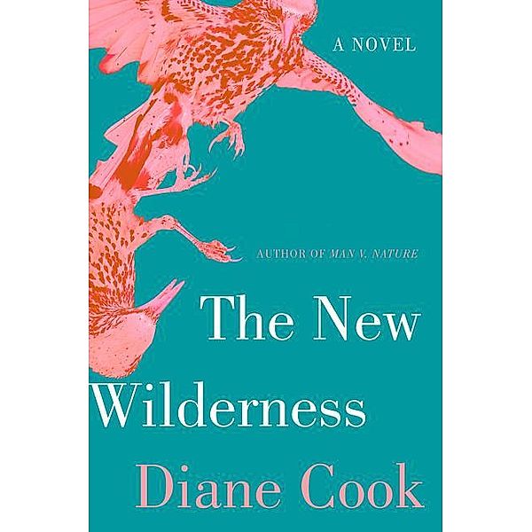 Cook, D: New Wilderness, Diane Cook
