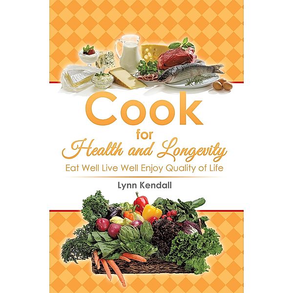 Cook for Health and Longevity, Lynn Kendall