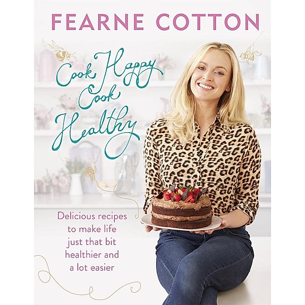 Cook Happy, Cook Healthy, Fearne Cotton