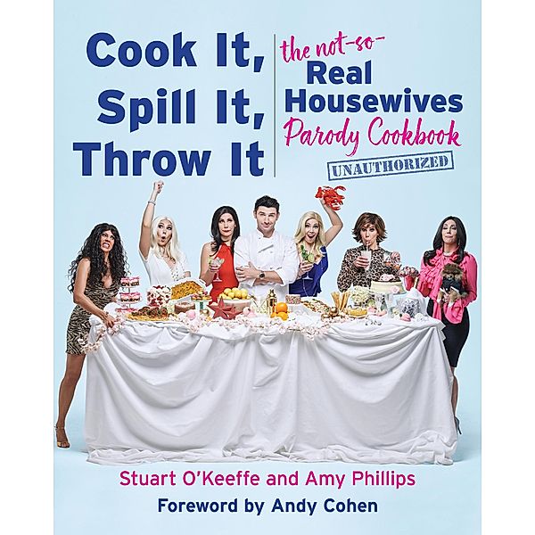 Cook It, Spill It, Throw It, Stuart O'Keeffe, Amy Phillips