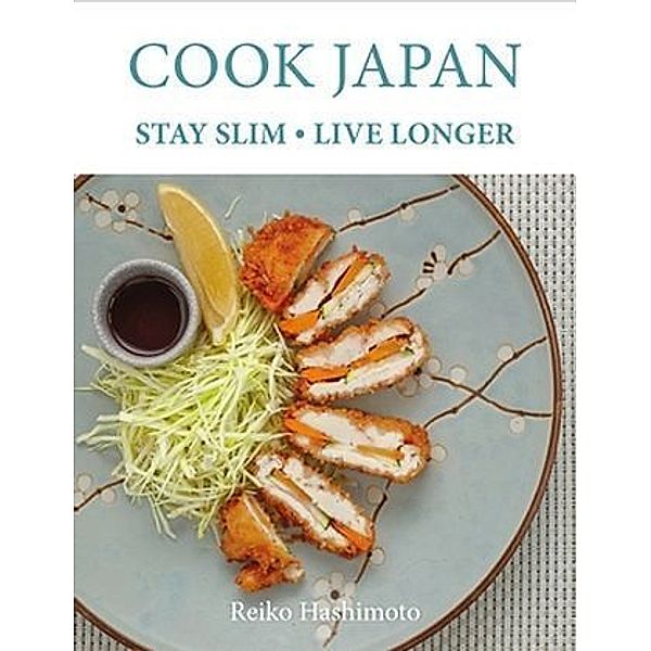 Cook Japan, Stay Slim, Live Longer, Reiko Hashimoto