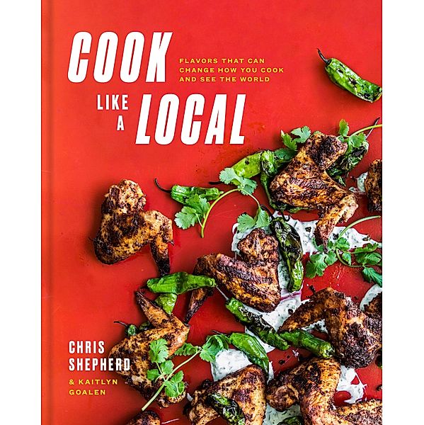 Cook Like a Local, Chris Shepherd, Kaitlyn Goalen