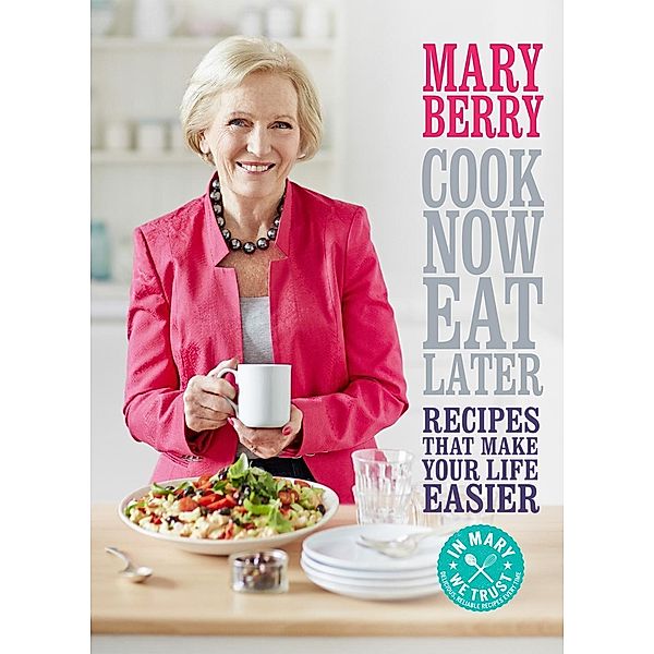 Cook Now, Eat Later, Mary Berry