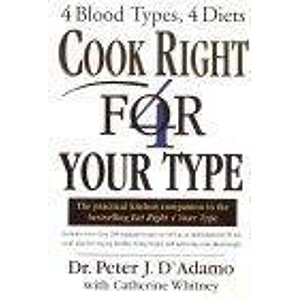 Cook Right 4 Your Type, Peter D'Adamo