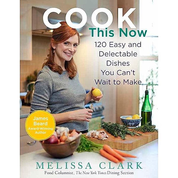 Cook This Now, Melissa Clark