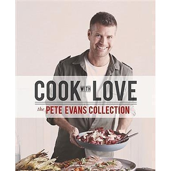 Cook with Love, Pete Evans